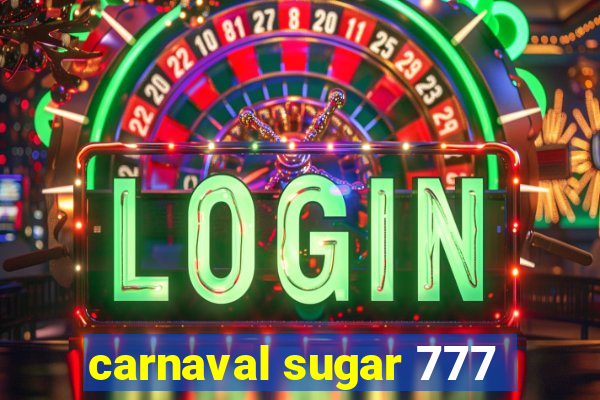 carnaval sugar 777