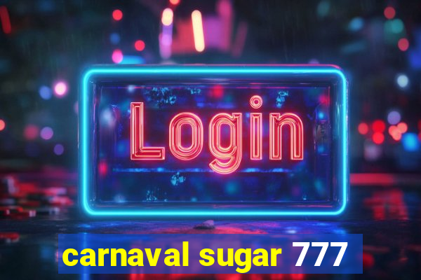 carnaval sugar 777