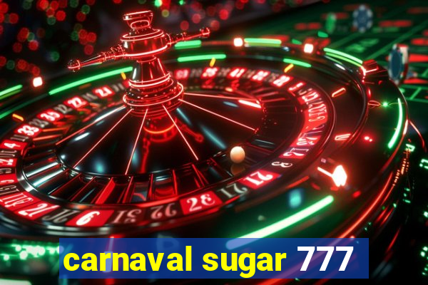 carnaval sugar 777