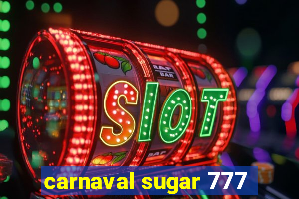 carnaval sugar 777