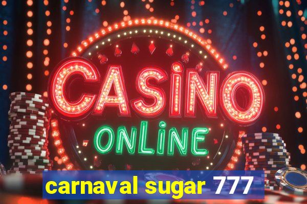 carnaval sugar 777