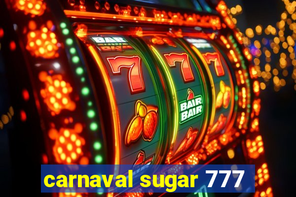 carnaval sugar 777