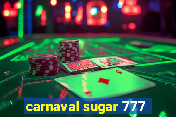 carnaval sugar 777