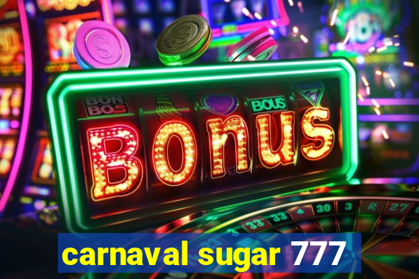 carnaval sugar 777