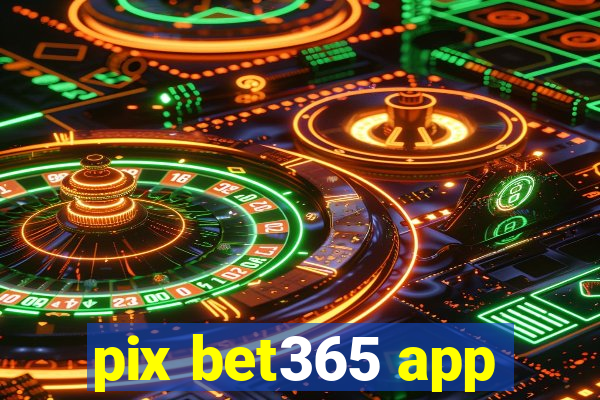 pix bet365 app