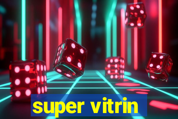 super vitrin