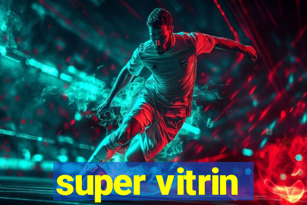 super vitrin