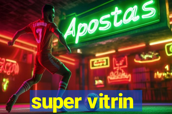 super vitrin