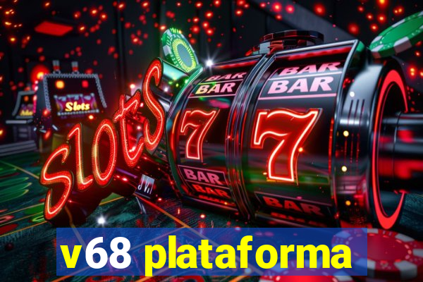 v68 plataforma