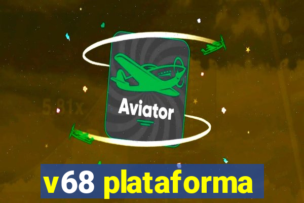 v68 plataforma