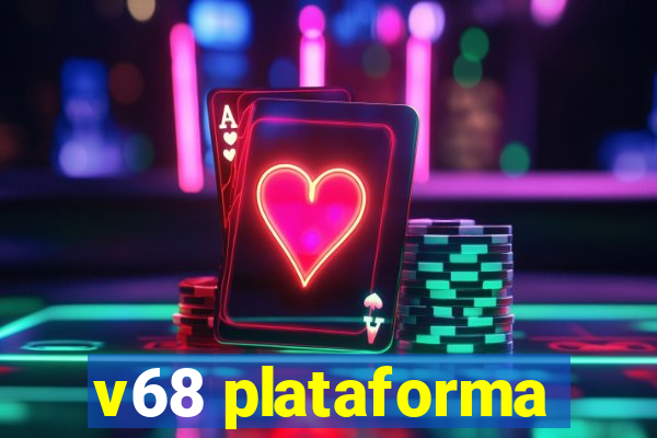 v68 plataforma