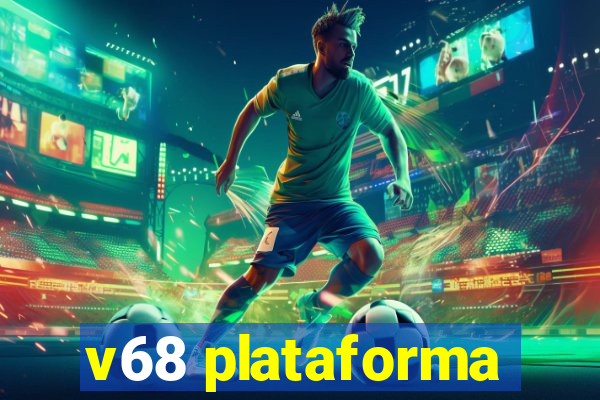 v68 plataforma