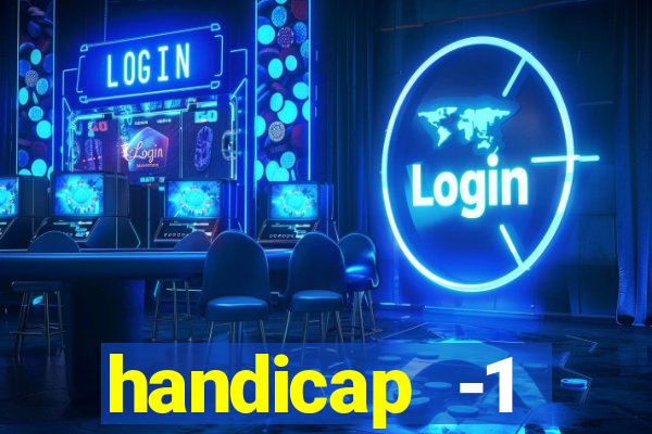 handicap -1 primeiro tempo