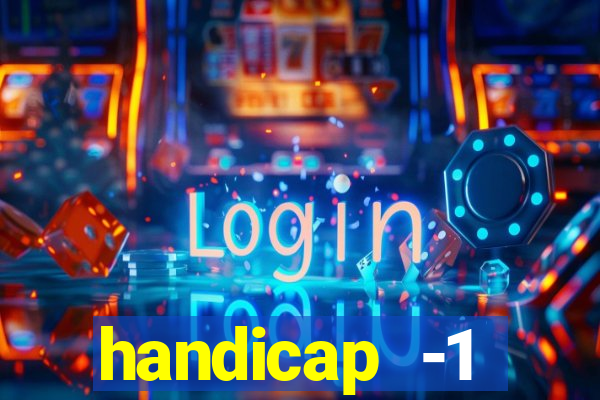 handicap -1 primeiro tempo