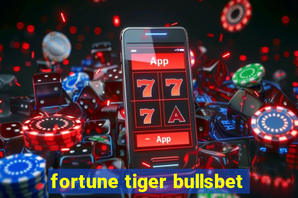 fortune tiger bullsbet