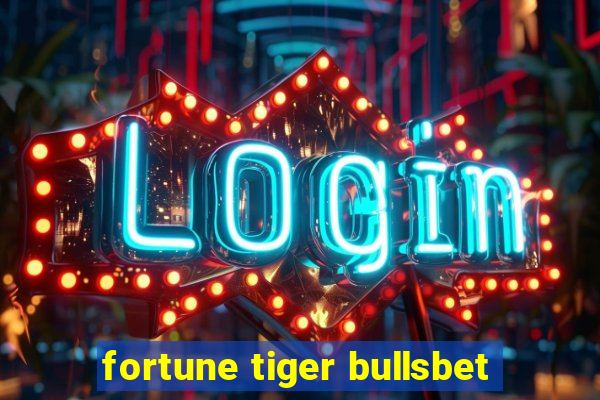 fortune tiger bullsbet