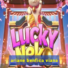 ariane benfica viana