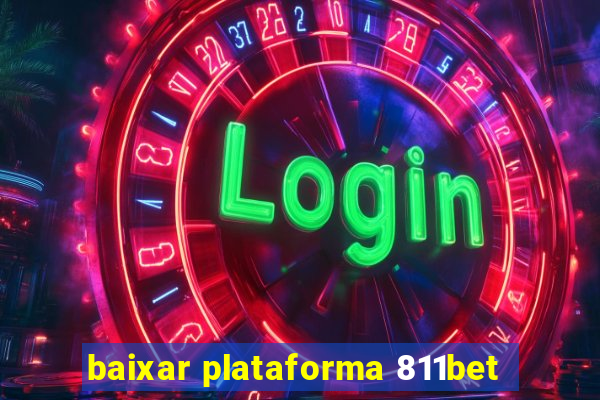 baixar plataforma 811bet