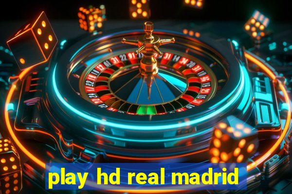 play hd real madrid