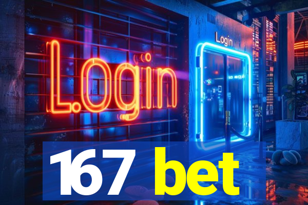 167 bet