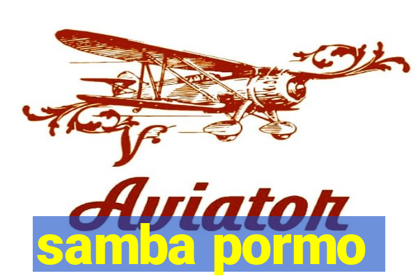 samba pormo