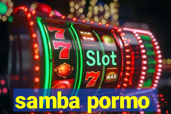 samba pormo