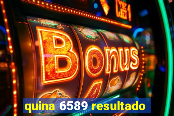 quina 6589 resultado