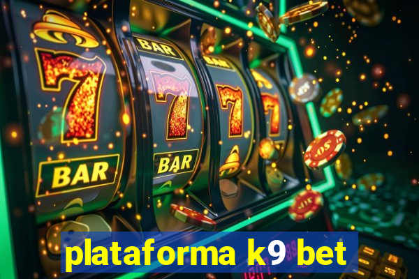 plataforma k9 bet