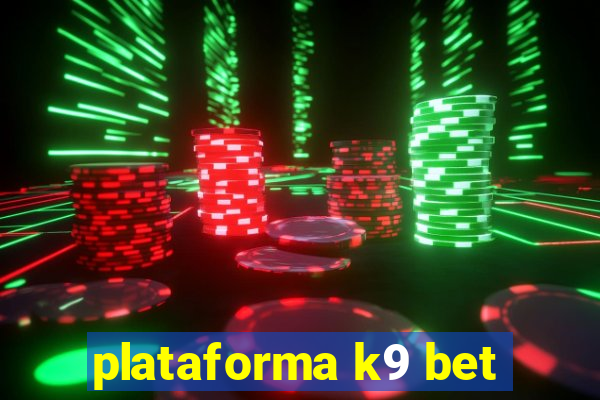 plataforma k9 bet