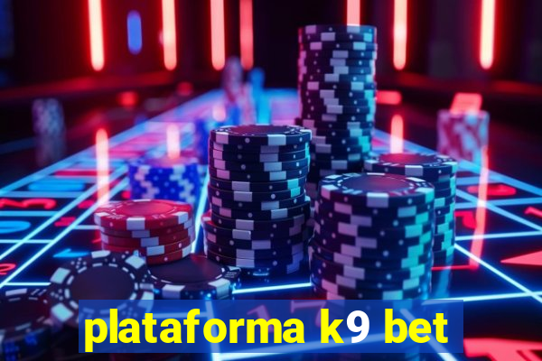 plataforma k9 bet