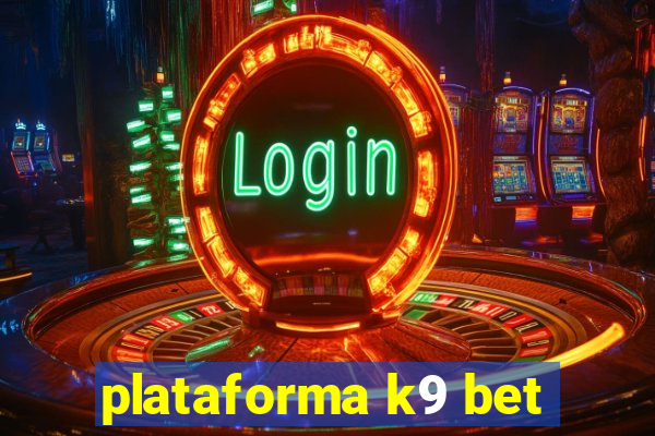 plataforma k9 bet