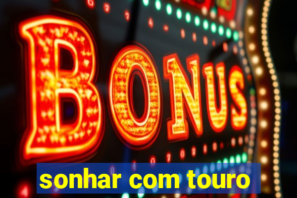 sonhar com touro