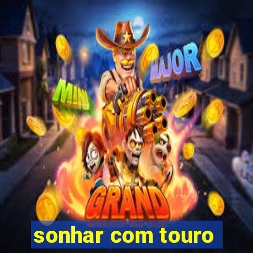 sonhar com touro