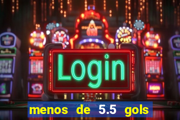 menos de 5.5 gols o que significa