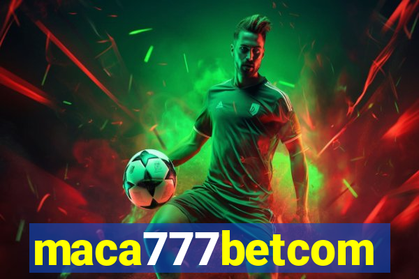 maca777betcom