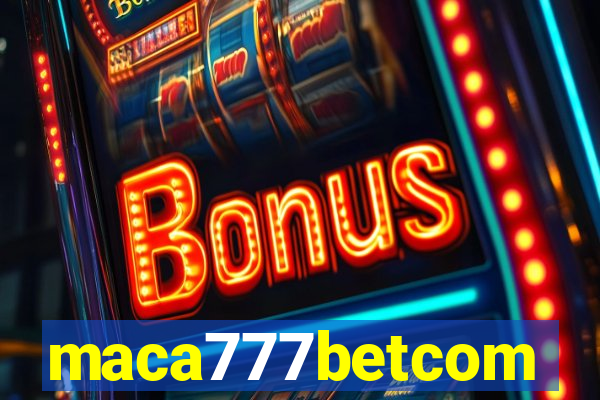 maca777betcom