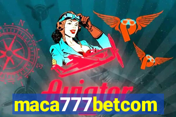 maca777betcom