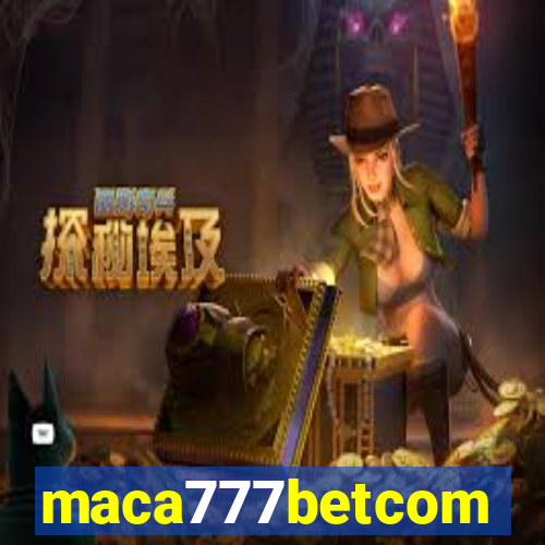 maca777betcom