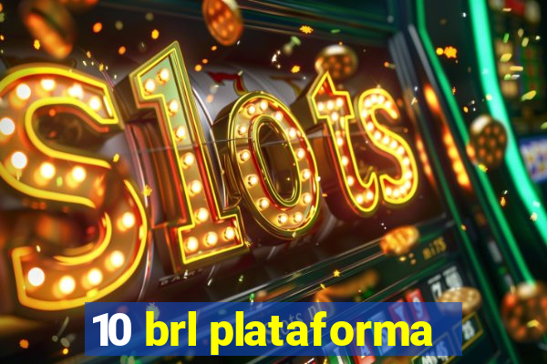 10 brl plataforma