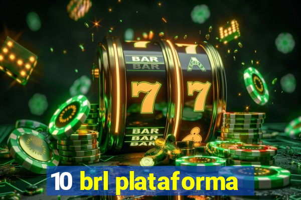 10 brl plataforma