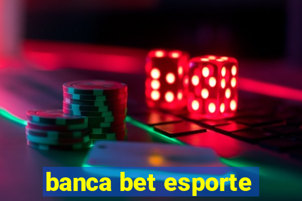 banca bet esporte