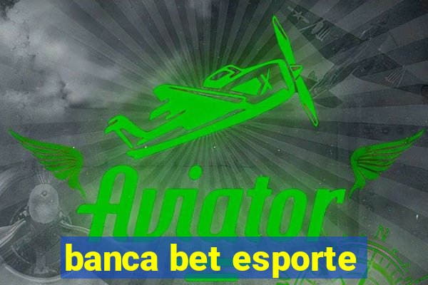 banca bet esporte