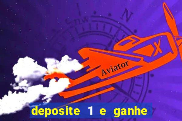 deposite 1 e ganhe 10 vai de bet