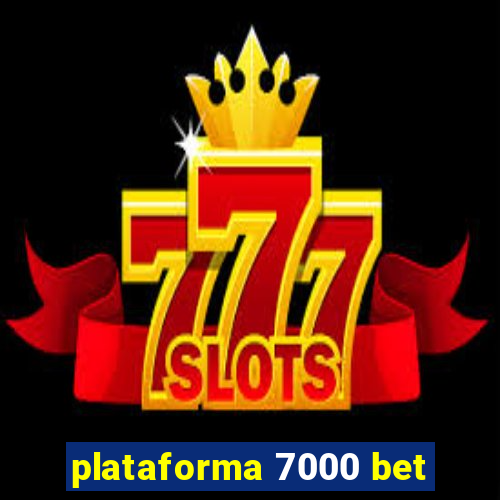 plataforma 7000 bet