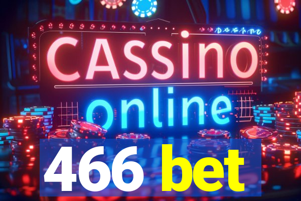 466 bet