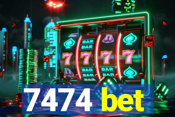 7474 bet