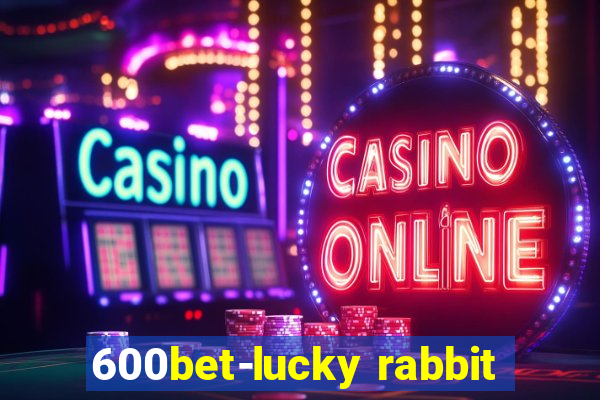 600bet-lucky rabbit