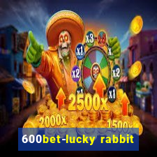 600bet-lucky rabbit