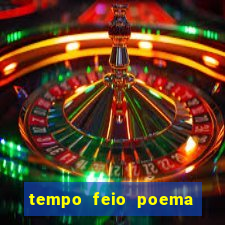 tempo feio poema tempo poesia fernando pessoa