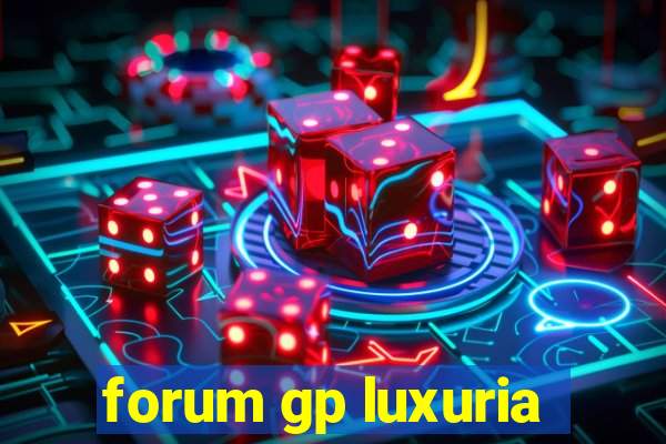 forum gp luxuria